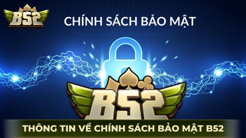 Thông tin chung về chính sách bảo mật B52Club