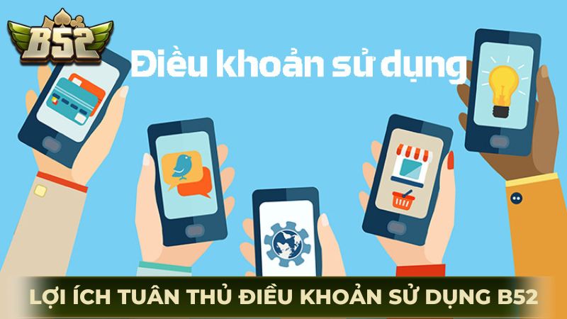 Lợi ích nếu hội viên tuân thủ điều khoản sử dụng B52Club