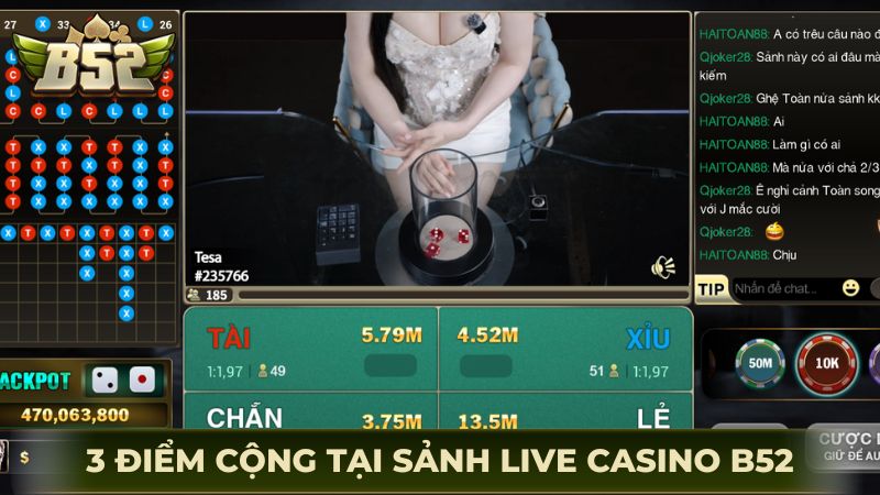 3 điểm cộng tạo nên thương hiệu cho sảnh Live Casino B52Club