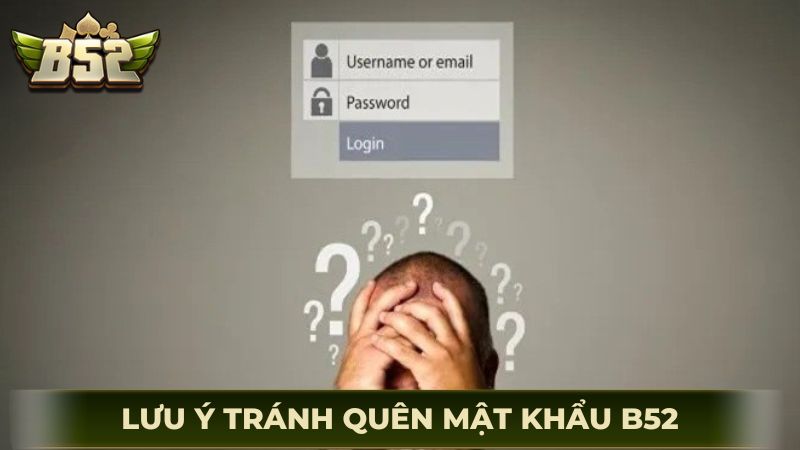 Lưu ý khi tạo lại mật khẩu tránh quên mật khẩu B52