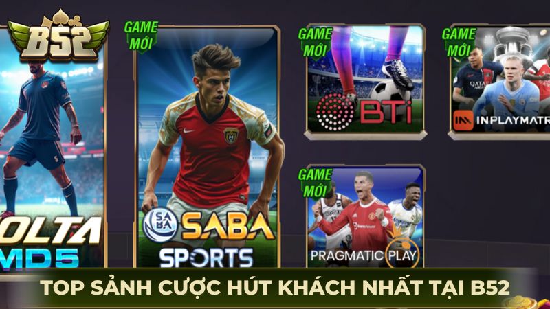 Top sảnh cược hút khách nhất tại thể thao B52Club năm 2026